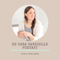 De Sara Gabrielle podcast, over opruimen