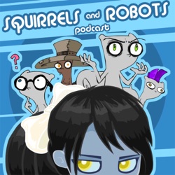 We Watched Movies! WHY!? : Squirrels & Robots Ep 153 (Foamy The Squirrel)