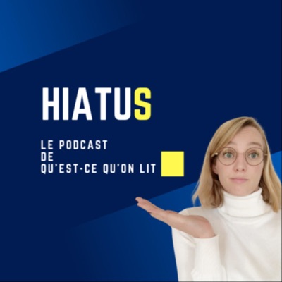 Hiatus par Qu'est-ce qu'on lit ?