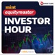 Mint Equitymaster Investor Hour