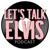 Let's Talk Elvis