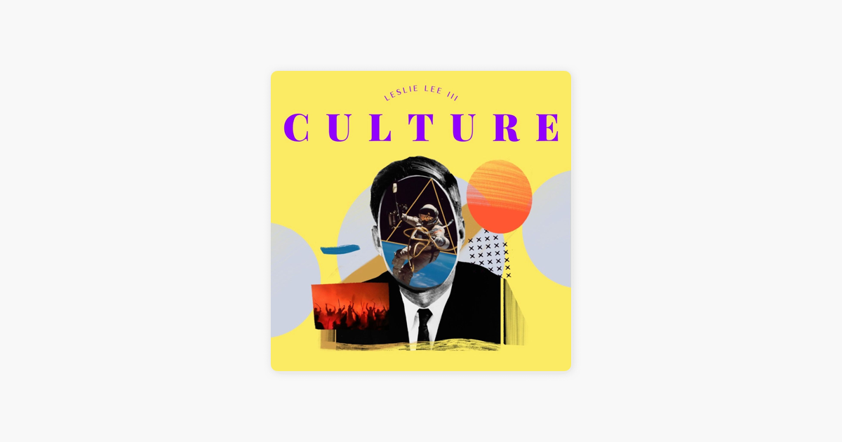 CULTURE with Leslie Lee III on Apple Podcasts