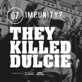 07: They Killed Dulcie: Impunity?