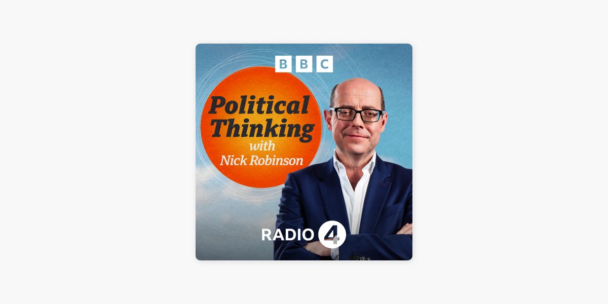 Political Thinking with Nick Robinson on Apple Podcasts
