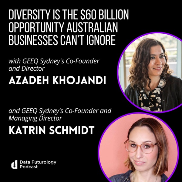 #203 Diversity Is The $60 Billion Opportunity Australian Businesses Can’t Ignore With Azadeh Khojandi, Co-Founder & Director and Katrin Schmidt, Co-Founder & Managing Director, GEEQ Sydney photo