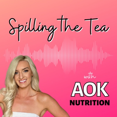 Spilling The Tea with Aok Nutrition:Aisling Fox