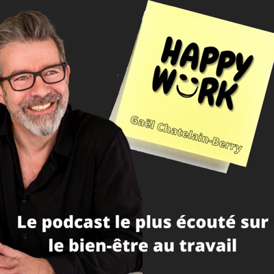 Happy Work - Bien-être au travail et management bienveillant:Gaël Chatelain-Berry