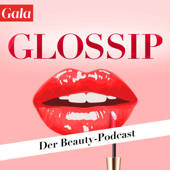 GLOSSIP - Der Gala Beauty-Podcast - Gala / Audio Alliance