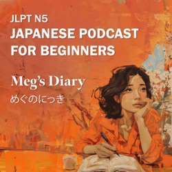 JLPT N5 N4 : Japanese Graded Listening Practice for Beginners - Meg’s Diary