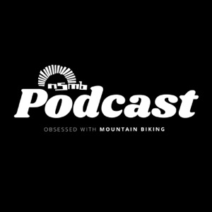The NSMB Podcast: Obsessed with Mountain Biking