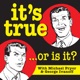 The It’s True - or Is it? Podcast