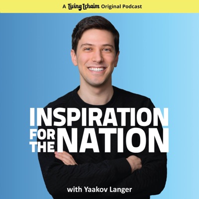 Inspiration for the Nation with Yaakov Langer:Living Lchaim
