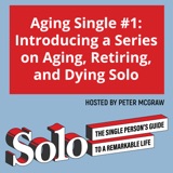 Aging Single #1: Introducing a Series on Aging, Retiring, and Dying Solo