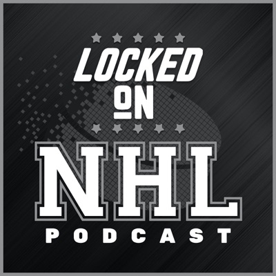 Locked On NHL - Daily Podcast On The National Hockey League Locked On NHL - Daily Podcast On The National Hockey League