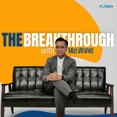 The Breakthrough With Mizi Wahid The Breakthrough With Mizi Wahid