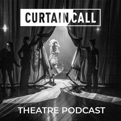 Curtain Call Podcast Curtain Call Podcast