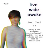 #035 Tori Tsui: on being a bad activist, environ[mental] health, joy as a radicle act and rest as resistance