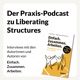 Der Praxis-Podcast zu Liberating Structures