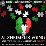 IAP 235: Alzheimer's, Aging, and the Italian American Family with Special Guest Dr. Benedict Albensi, Ph.D, BCMAS, CRQM