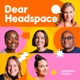 Dear Headspace