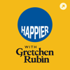 Happier with Gretchen Rubin - Gretchen Rubin / The Onward Project
