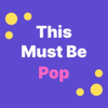 This Must Be Pop - This Must Be Pop Podcast