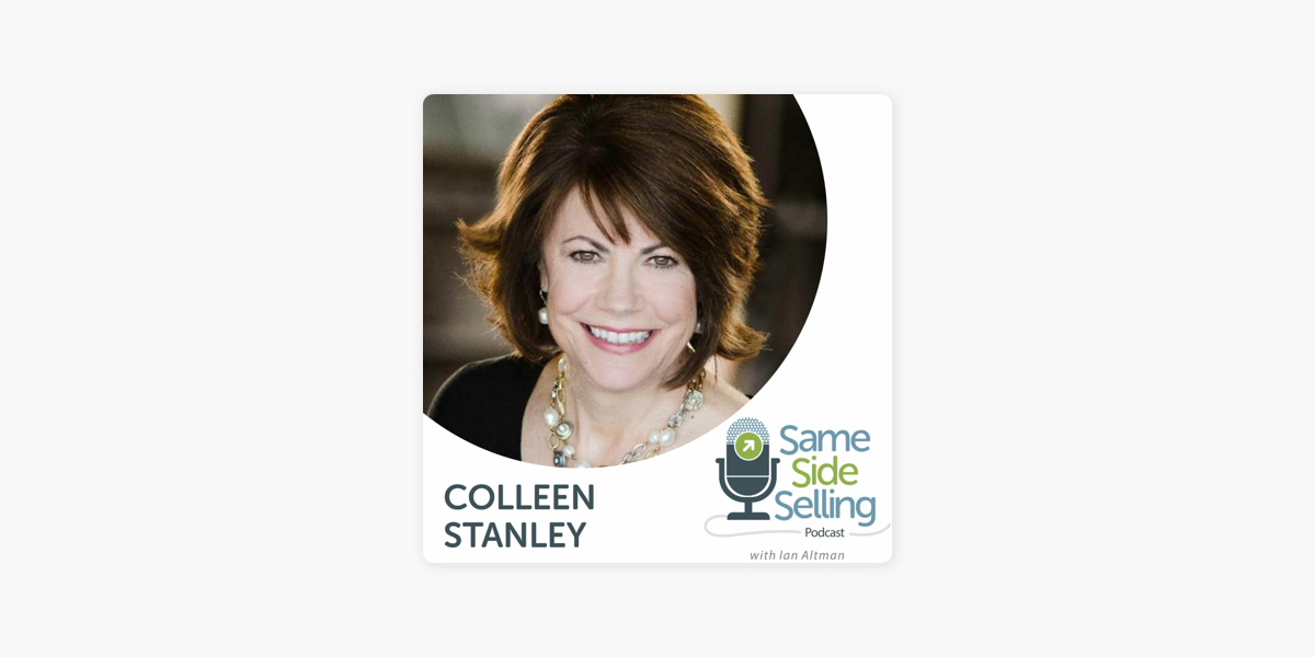 Same Side Selling Podcast: 248 | Emotional Intelligence for Better Sales  Performance, Colleen Stanley on Apple Podcasts