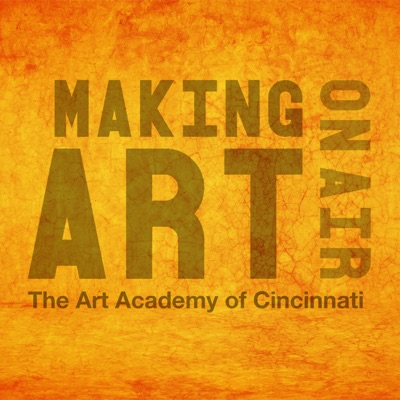 Making Art | On Air:Art Academy of Cincinnati