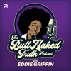 The Butt Naked Truth with Eddie Griffin - Eddie Griffin and Studio71