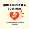 Quelque chose à vous dire- le podcast des parents séparés - Pamela Morinière