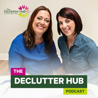 The Declutter Hub Podcast:The Declutter Hub