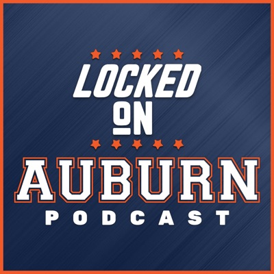 Locked On Auburn -  Daily Podcast On Auburn Tigers Football & Basketball:Locked On Podcast Network, Zac Blackerby