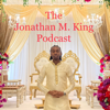 The Jonathan M. King Podcast - Jonathan M King