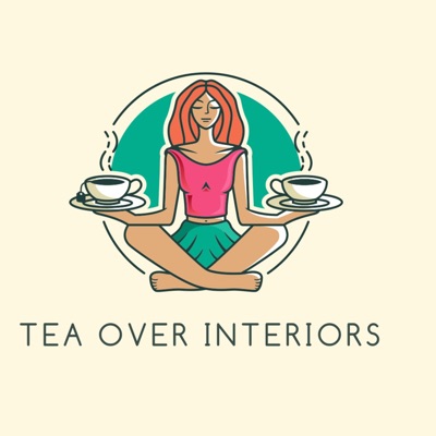 Tea Over Interiors: Interior Design Podcast