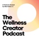 The Wellness Creator Podcast