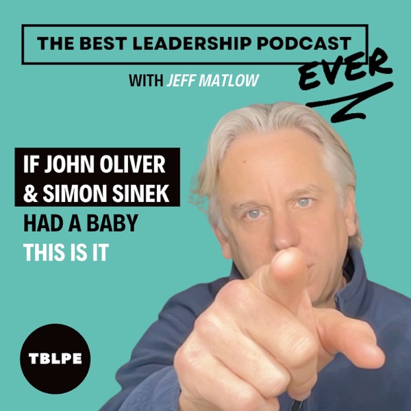 The Best Leadership Podcast Ever (with Jeff Matlow) Image