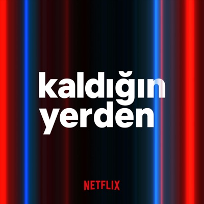Kaldığın Yerden:Netflix Türkiye