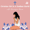Christian Girl in a Godless World - Dominique Dewar