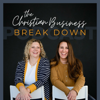 THE CHRISTIAN BUSINESS BREAKDOWN | Christian Entrepreneur, Faith and Business, Christian Women - Lisa and Sarah- Former Teachers Turned God Centered Business Owners