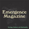 Emergence Magazine Podcast - Emergence Magazine