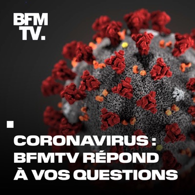Coronavirus : BFMTV répond à vos questions Coronavirus : BFMTV répond à vos questions