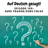 Episode 109: Eure Fragen / Eure Folge