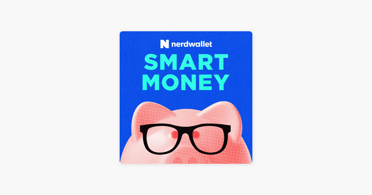 ‎NerdWallet's Smart Money Podcast Refresh Your Finances with Money