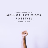 Aquele Sobre Ser o Melhor Activista Possível