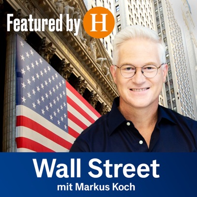 Wall Street mit Markus Koch - featured by Handelsblatt:Markus Koch