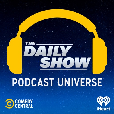 The Daily Show Podcast Universe:Comedy Central & iHeartPodcasts