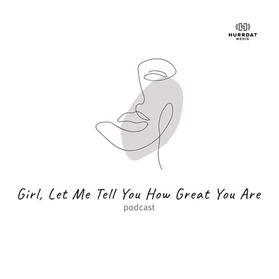 Girl, Let Me Tell You How Great You Are