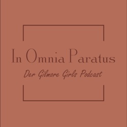 In Omnia Paratus - Der Gilmore Girls Podcast