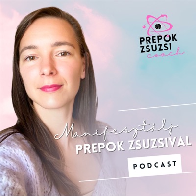 Manifesztálj Prepok Zsuzsival Manifesztálj Prepok Zsuzsival