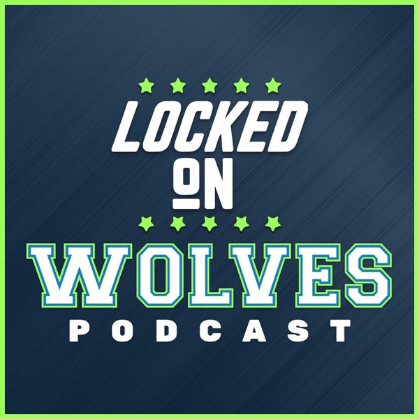 Locked On Wolves - Daily Podcast On The Minnesota Timberwolves